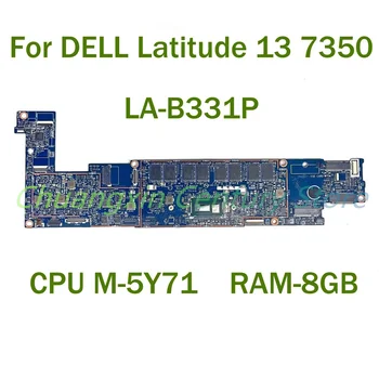 עבור DELL Latitude 13 7350 מחשב נייד לוח אם LA-B331P עם מעבד מ-5Y71 RAM-8GB 100% נבדקו באופן מלא עבודה